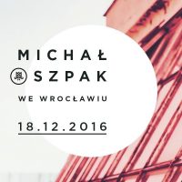Koncert Michała Szpaka 18 grudnia we Wrocławiu